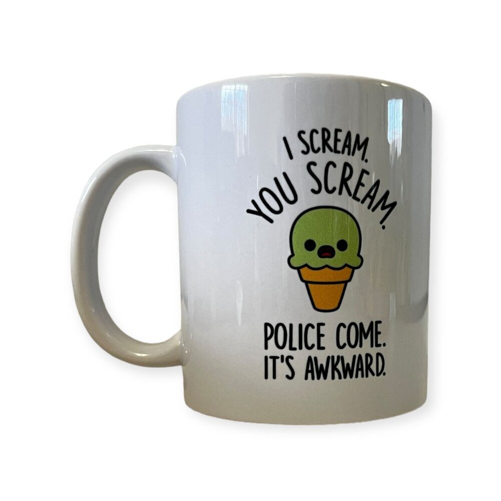 Sarcastic Mug, I Scream You Scream Police Come It's Awkward Coffee Mug 8 Oz. - Picture 2 of 6